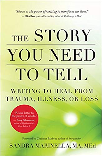 The Story You Need to Tell: Writing to Heal from Trauma, Illness, or Loss Paperback